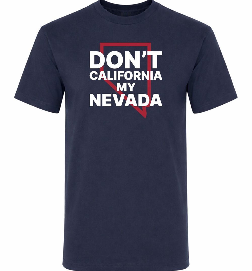 Navy t-shirt reading Don’t California My Nevada over a red outline of Nevada